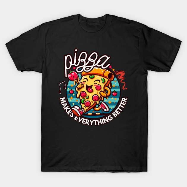 Pizza makes everything better T-Shirt by chems eddine